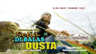 Ades Sadewa  Setia Dibalas Dusta Official Music Video Slow Rock Terbaru 2021 [upl. by Naut]