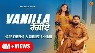 Vanilla Rangiye Official Video  Harf Cheema Gurlez Akhtar Punjabi song 2024 Punjabi Songs [upl. by Jonathan]