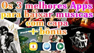 Os 3 melhores aplicativos Apps para baixar Musica com Capa e Qualidade  Bônus [upl. by Ertha563]