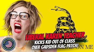 Liberal Karen Teacher Kicks Kid Outta Class Over Gadsden Flag Patch [upl. by Singleton]