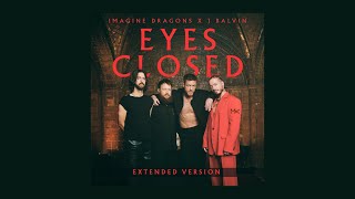 Imagine Dragons  Eyes Closed feat J Balvin  Extended Version [upl. by Welford]