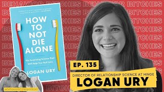 Behavior Btches How To Not Die Alone with Logan Ury [upl. by Arquit]