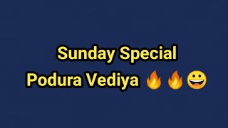 Sunday Special 💕Podura Vediya 🔥🔥😀 [upl. by Wayolle]