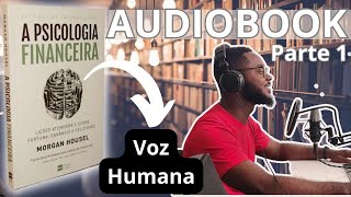 Livro Psicologia Financeira Completo  Audiobook Narração com Voz Humana PT BR  Audiolivro Completo [upl. by Sitruc]