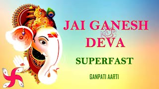 Jai Ganesh Deva Superfast  Ganpati Aarti  Ganesh ji Ki Aarti  Fast [upl. by Kotz]