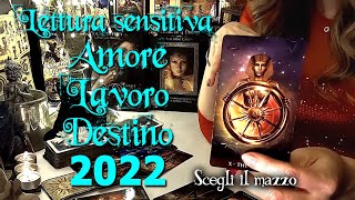 Lettura sensitiva amore lavoro e destino 2022  Tarocchi interattivi [upl. by Akimad]