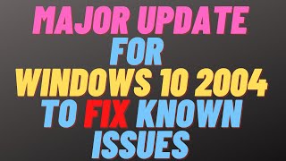 Major Update for Windows 10 2004 to Fix Known Issues [upl. by Wedurn]