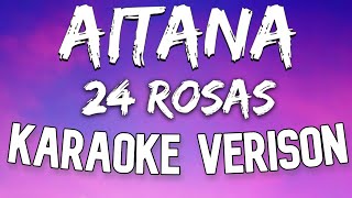 Aitana  24 Rosas Karaoke VersionLetra [upl. by Saundra]