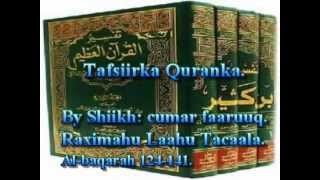 Tafsiirka Quranka by Sheikh Cumar Faaruuq Albaqarah 124141 [upl. by Hairej]