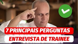 7 PRINCIPAIS PERGUNTAS DE UMA ENTREVISTA DE TRAINEE [upl. by Refinnaej777]