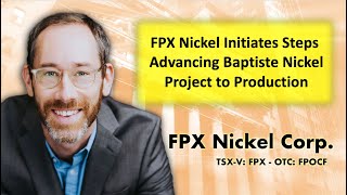 FPX Nickel Initiates Steps Advancing Baptiste Nickel Project with CEO Martin Turenne [upl. by Notreve]