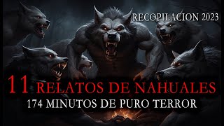 11 Relatos De NAHUALES De Puro Terror  Recopilación 2023 [upl. by Vitoria]