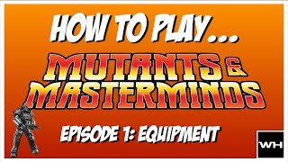 How to Play Mutants amp Masterminds Equipment [upl. by Rednasyl995]