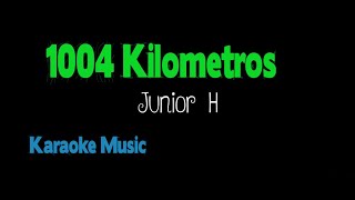 1004 Kilometros  Junior H  Karaoke Music [upl. by Annoved]