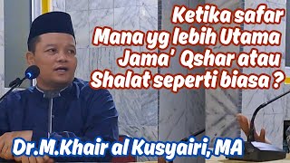 Ketika Safar Mana yang Lebih Utama  Jama’ Qashar atau Shalat seperti biasa [upl. by Tigges]