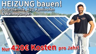 Heizungsanlage bauen 420€ Kosten pro Jahr für Heizung amp Warmwasser Solarthermie Fußbodenheizung [upl. by Odelinda]