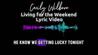 Cecily Wilborn  Living For The Weekend Lyric Video [upl. by Ayardna]