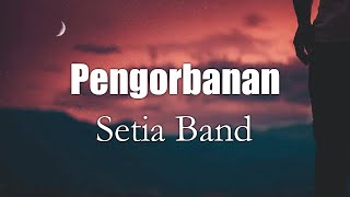 Setia Band  Pengorbanan  Lagu Lirik [upl. by Maples675]