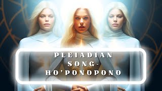 PLEIADIAN SONG  HO´PONOPONO hoponopono healingmusic meditationmusic pleyadianos pleiadian [upl. by Innep346]