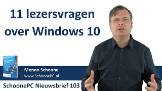 11 lezersvragen over Windows 10 SchoonePC Nieuwsbrief 103 [upl. by Anyt]