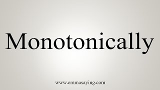 How To Say Monotonically [upl. by Avi]