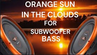 Orange Sun In The Clouds 🔊BASS BOOSTED FOR SUBWOOFER🔊 [upl. by Nnaerb]