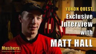 Mushers Conquering the Yukon Quest Exclusive Interview with Matt Hall [upl. by Lledrev]