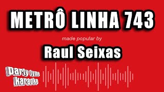 Raul Seixas  Metrô Linha 743 Versão Karaokê [upl. by Elleon866]