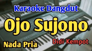 OJO SUJONO  KARAOKE  NADA PRIA COWOK  Didi Kempot  Audio HQ  Live Keyboard [upl. by Gnihc]