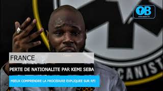 MIEUX COMPRENDRE LA PERTE DE LA NATIONALITE FRANCAISE PAR KEMI SEBA [upl. by Laundes]