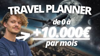 TRAVEL PLANNER  de 0 à 10 000€mois les 3 paliers [upl. by Dippold153]