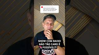 É Possível Fazer Shows com Baixo Custo Benfício basstuberesponde [upl. by Maryjo957]