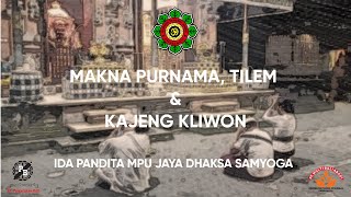 FULL  Makna Purnama Tilem dan Kajeng Kliwon  Ida Pandita Mpu Jaya Dhaksa Samyoga [upl. by Ajad]