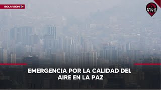 Emergencia por la calidad del aire en la Paz [upl. by Behlau910]