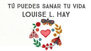 Tu Puedes Sanar Tu Vida Audiolibro Louise Hay [upl. by Tserof720]