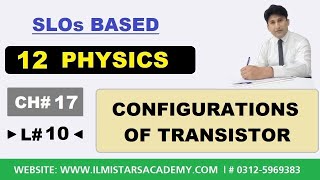 Configurations of Transistor  12th Class Physics Chapter 17 [upl. by Ahsetra287]