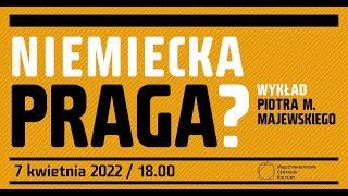 Niemiecka Praga Wykład prof Piotra M Majewskiego [upl. by Alleb]