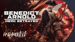 Benedict Arnold Unmasked Hero or Traitor A Cinematic Documentary  Retold [upl. by Amehsyt]