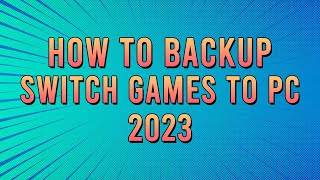 Nintendo Switch How To Backup Games To PC 2023 [upl. by Gunar]