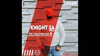 Knight SA  The ChillZone Part 6 Heritage Special Exclusive Mix [upl. by Adnohsed]