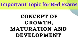 GROWTH MATURATION and DEVELOPMENT  Concept Meaning Characteristics  BEd 1st Semester [upl. by Dlarej867]