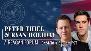 A Reagan Forum with Peter Thiel and Ryan Holiday — 09242018 [upl. by Crosby]