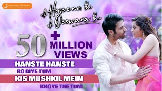 Hanste Hanste  Ek Haseena Thi Ek Deewana Tha  Nadeem l Palak Muchhal l Romantic l Hindi Song [upl. by Guinn]