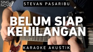 Belum Siap Kehilangan  Stevan Pasaribu Karaoke Akustik [upl. by Oza]