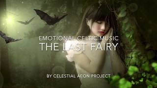 Emotional celtic music  The Last Fairy  1 hour of celtic music [upl. by Airamasor]