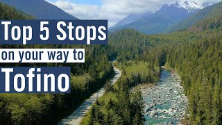 TOP 5 STOPS on your way to TOFINO BC [upl. by Bruns277]