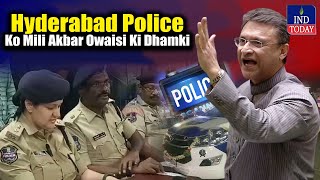 Akbaruddin Owaisis BIG WARNING To Hyderabad Police  IND Today [upl. by Reidar560]