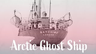 SS Baychimo The Mysterious Arctic Ghost Ship [upl. by Dustin891]