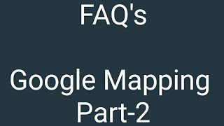 Google Mapping FAQs in MNCs Part 2 Rajshekarvision [upl. by Ebbie398]