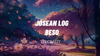 Jòsean Log  Beso LETRA [upl. by Ynittirb4]